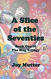A Slice of the Seventies by Joy Mutter