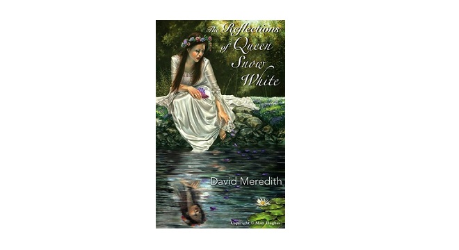 Reflections of Queen Snow White by David Meredith - Book Review ...