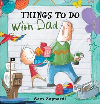 Things To Do With Dad By Sam Zuppardi Book Review Whispering Stories