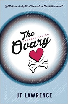 The Underachieving ovary by JT lawrence