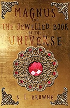 Magnus and the jewelled book of the universe by SL Browne