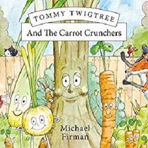 Tommy Twigtree and the Carrot Crunchers by Michael Firman