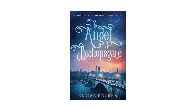 The Angel of Bishopsgate by Eloise Reuben - Book Review - Whispering ...