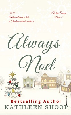 Always Noel by Kathleen Shoop Tis the season