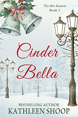 Cinder Bella by Kathleen Shoop Tis the season