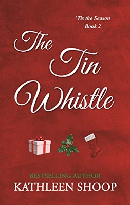 The Tin Whistle by Kathleen Shoop Tis the Season