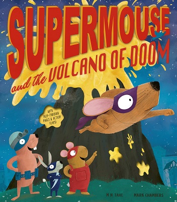 Supermouse and the Volcano of Doom by M N Tahl