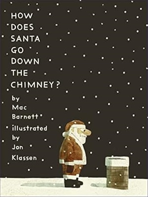 How Does Santa Go Down the Chimney by Mac Barnett