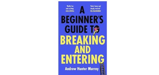 Feature Image - A Beginners Guide to Breaking and Entering by Andrew Hunter Murray