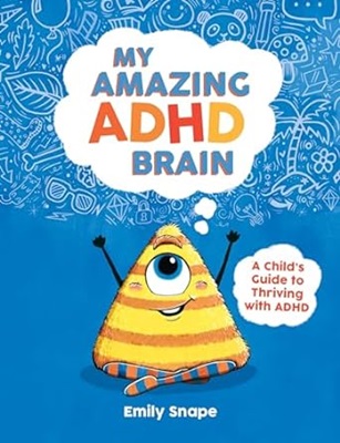 My Amazing ADHD Brain by Emily Snape