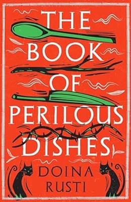 The Book of Perilous Dishes by Doina Rusti