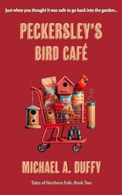 Peckersley’s Bird Café by Michael A. Duffy