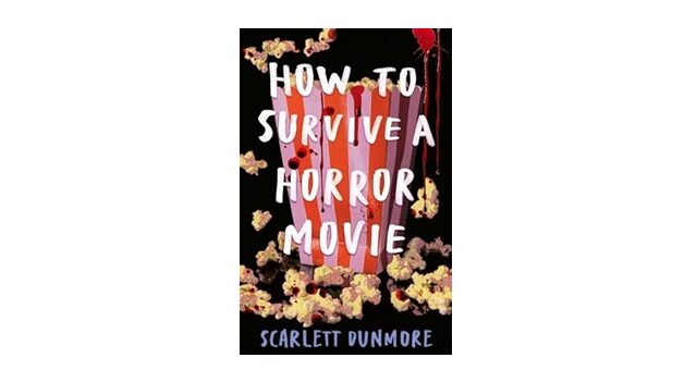 Feature Image - How to Survive a Horror Movie by Scarlett Dunmore