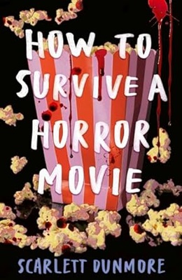 How to Survive a Horror Movie by Scarlett Dunmore