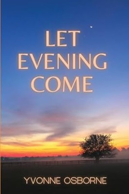 Let Evening Come by Yvonne Osborne