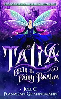 Talia Heir to the Fairy Realm by Joel C. Flanagan-Grannemann