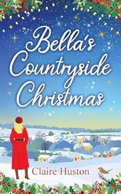 Bellas Countryside Christmas by Claire Huston