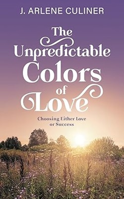 The Unpredictable Colors of Love by J. Arlene Culiner