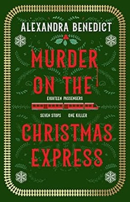 Murder on the Christmas Express by Alexandra benedict